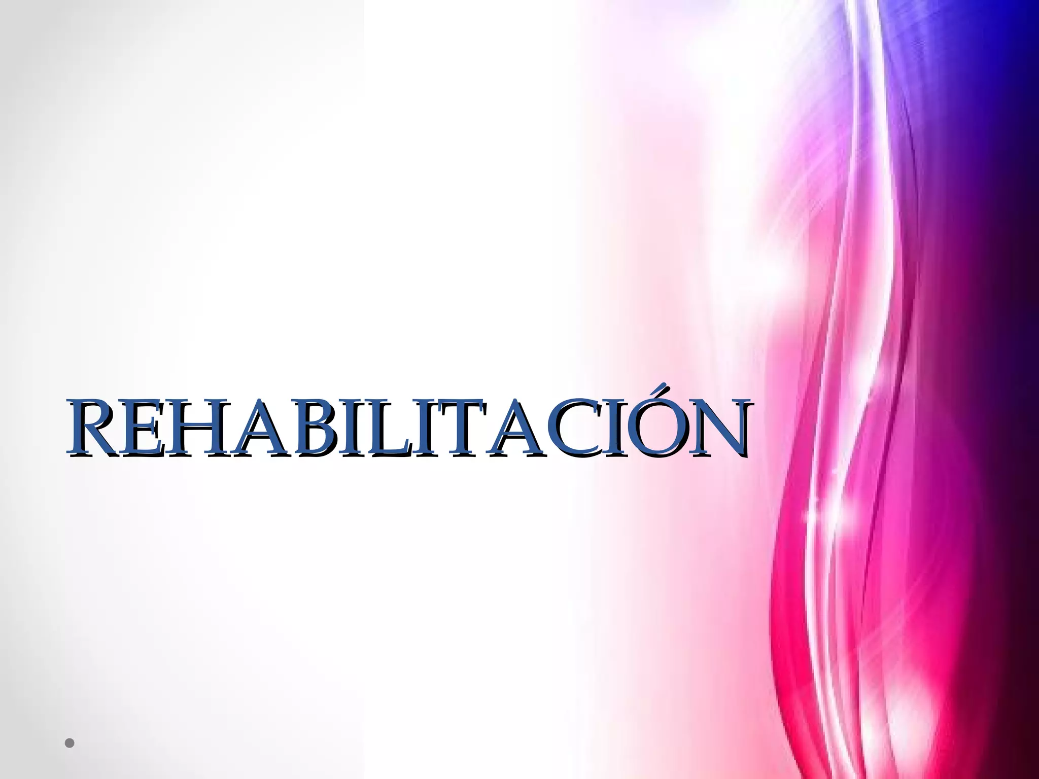 REHABILITACIÓNREHABILITACIÓN
 