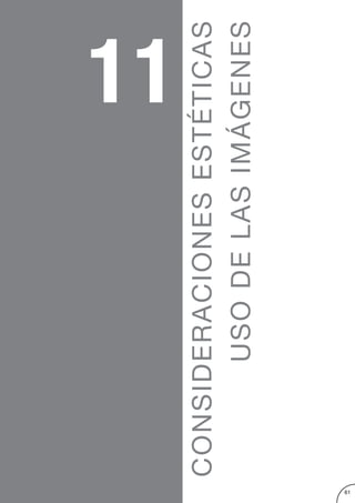 11
     CONSIDERACIONES ESTÉTICAS
           USO DE LAS IMÁGENES




61
 