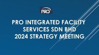 Pro Integrated Facility Services 2024 Strategy and Growth Plan | PPTX