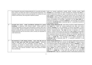 56
were frequently mentioned as being problematic for crop yield and quality.
Some cultivars are better than others at tolerating high temperatures. This
adaptation requires research services and extension to introduce the new
cultivars to the farmers, who may prefer traditional cultivars.
yields can improve significantly, possibly double, including cassava, highly
Feasibility (3) as technologies are known (breeding) but relatively high Costs (2) -
research infrastructure and time taken to produce new cultivars, will result in
higher Income to householders (3) if improved market access can be gained, the
Local practice is high as all field respondents (farmers and extension officers as
well as PROSUL project officers agreed that temperature excursions during the hot
season are damaging, the technology is applicable to all two Value chains (2) –
horticulture and cassava, is somewhat scalable (3) – the technology can be applied
everywhere, Cost/benefit ratio is moderately high (2) – a substantial investment in
crop breeding is required.
6 Increased pest control - simple cost-effective techniques for cassava
mealybugs, i.e. biocontrol, more research needed: Cassava yields are
reduced substantially by various pests and diseases of cassava, which were
observed infield. Research elsewhere has shown that bio controls have the
greatest cost/benefit ratio of all control methods. Chemical controls imply
ongoing operating costs for the farmers, which currently are impossible for
small-scale farmers.
Climate change adaptiveness (3) – pest activity increases in higher temperatures,
high Impact (3) – yields can improve significantly with lower pest burden,
moderate Feasibility (2) as the availabilities of chemical technologies is known,
biocontrol technologies has a higher cost/benefit but more difficult to implement,
therefore implying relatively high Costs and time to implement (2) – which
requires a research infrastructure, but will result in higher Income to householders
(3) if pest controls can be implemented effectively, the Local practice is high (3) as
field respondents (farmers) and extension officers are concerned regarding pest
impacts, the technology is applicable to all two Value chains (2) – horticulture and
cassava, is scalable (3) – the technology can be applied everywhere, the
Cost/benefit ratio is moderately high (3) – a substantial investment in crop
breeding is required.
7 Re-instatement of cattle dipping activities - repair cattle dips and use
them or install spray races (ticks and climate change?): Substantial
numbers of livestock die from preventable tick-borne diseases. Tick
infestations are sensitive to climate variation. Numerous dip tanks are
inoperable. Restoration is constrained by the lack of capital. Innovations
such as spray races could be considered. Spray racers would be cheaper
than concrete dips.
Climate change adaptiveness (3) – controls are urgently needed against tick-borne
diseases, which take a high toll of animals, the high Impact (2) – livestock owners
lose substantial wealth through avoidable deaths of animals, Feasibility (3) – there
is no technical difficulty in undertaking such tasks, Costs (1) – are high however
and facilities require ongoing maintenance, but the technology does result in
higher Income accruing to households (3) , the technology is well adapted
culturally (3) – because it has been in long use , is applicable across one Value
chain (1) , is scalable (3) – in that more and more dips can be established,
Cost/benefit ratio is high (3) – a substantial number of cattle deaths by disease will
 