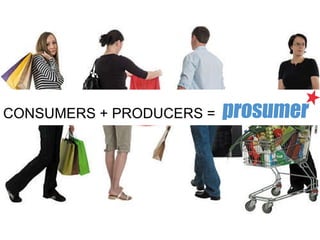 CONSUMERS + PRODUCERS =  