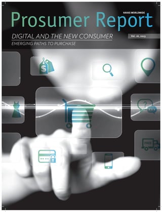 HAVAS WORLDWIDE
Vol. 16, 2013
EMERGING PATHS TO PURCHASE
DIGITAL AND THE NEW CONSUMER
®
 