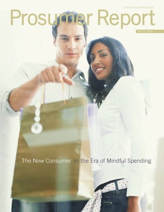 EURO RSCG WORLDWIDE




Prosumer Report                              VOL. 8, 2010




 The New Consumer in the Era of Mindful Spending
 
