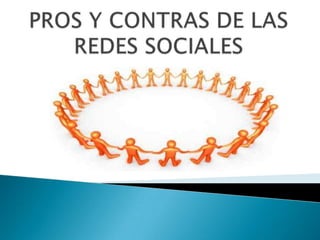 PROS Y CONTRAS DE LAS REDES SOCIALES 
