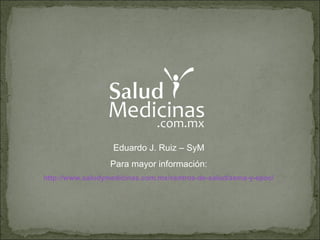 Eduardo J. Ruiz – SyM
Para mayor información:
http://www.saludymedicinas.com.mx/centros-de-salud/asma-y-epoc/
 