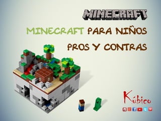 MINECRAFT PARA NIÑOS
PROS Y CONTRAS
 