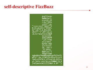 self-descriptive FizzBuzz
                       eval(s=s=
                       %w@proc{|
                       n|z=32....