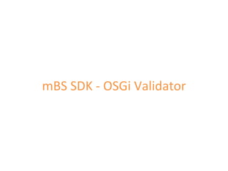 mBS SDK - OSGi Validator 