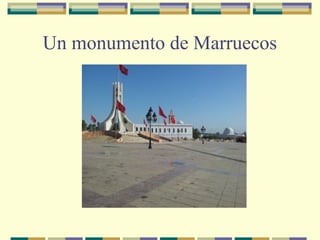 Un monumento de Marruecos

 