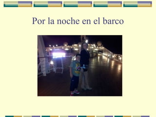 Por la noche en el barco

 