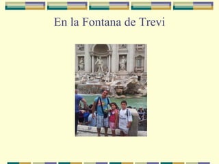 En la Fontana de Trevi

 