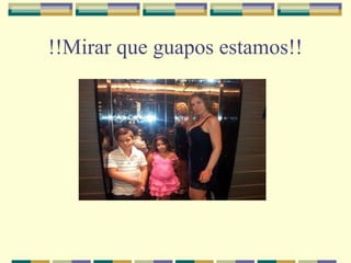 !!Mirar que guapos estamos!!

 