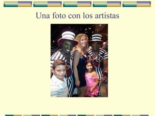 Una foto con los artistas

 