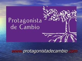 www. protagonistadecambio .com 