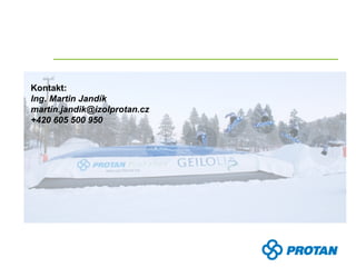 Kontakt:
Ing. Martin Jandík
martin.jandik@izolprotan.cz
+420 605 500 950
 