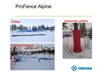 ProFence Alpine

ProBag               Collapsable padding




ProFence Paddock
 