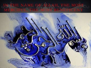 IN THE NAME OF ALLAH, THE MOST
MERCIFUL, THE MOST BENEFICENT
 