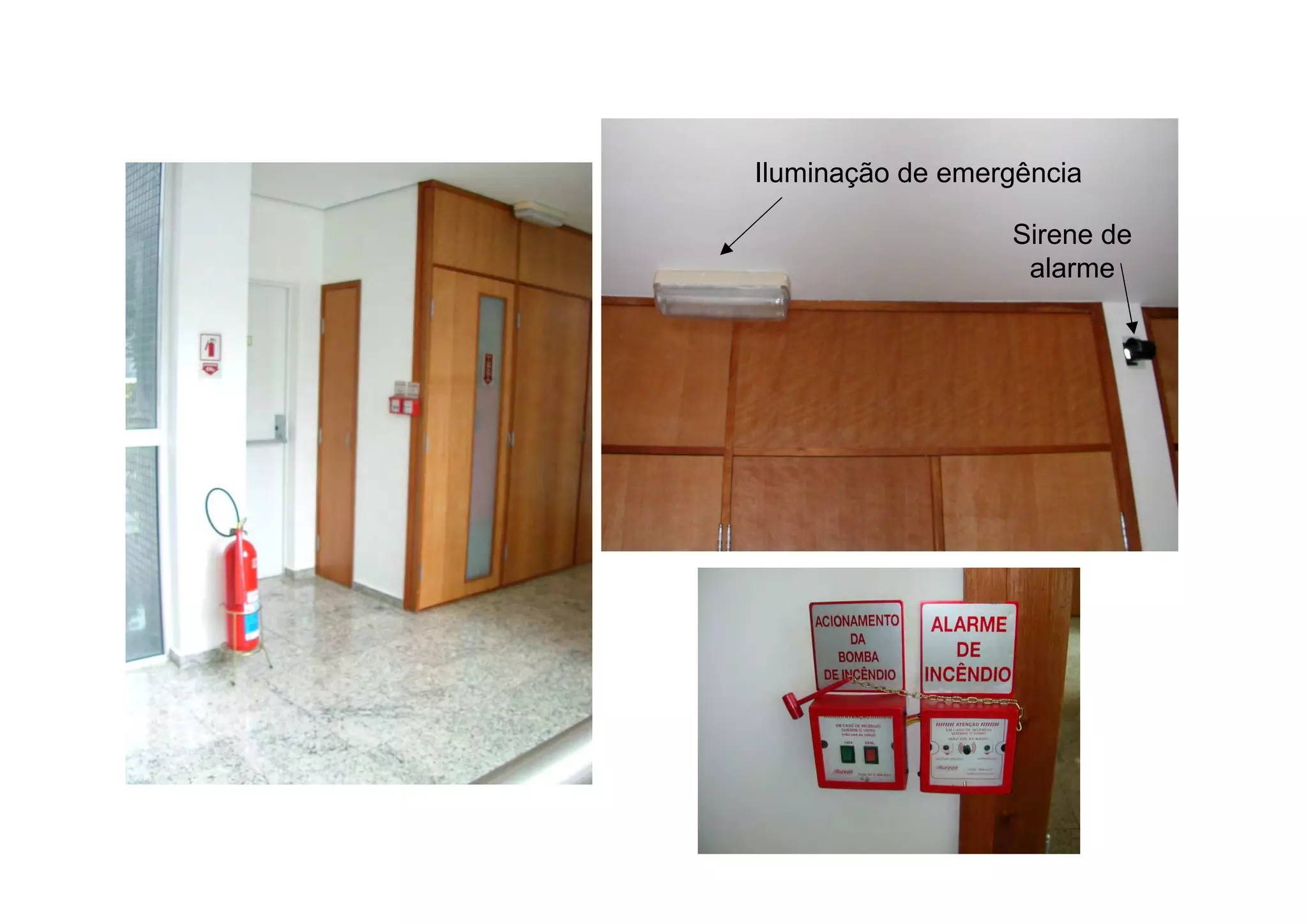 Iluminação de emergência
Sirene de
alarme
 