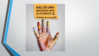 PROTEÇÃO DAS MÃOS saúde e segurança do trabalho