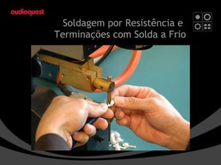 Soldagem por Resistência e  Terminações com Solda a Frio 