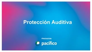 Protección Auditiva
1
 