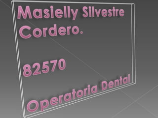 Masielly Silvestre Cordero. 82570 Operatoria Dental  