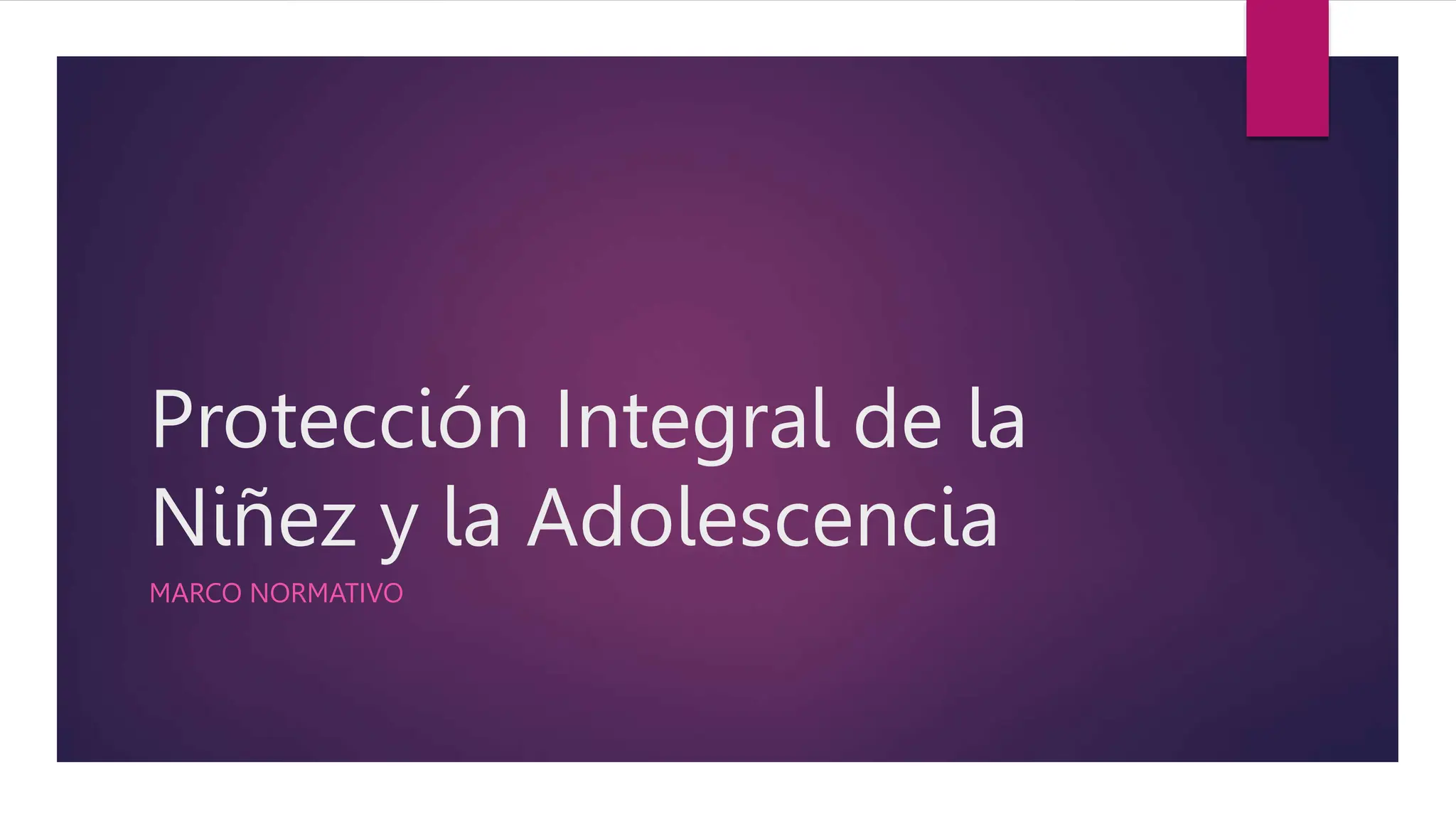 Protección Integral de la Niñez y la Adolescencia.pptx