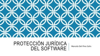 PROTECCIÓN JURÍDICA
DEL SOFTWARE
Marcela Del Pino Solis
 