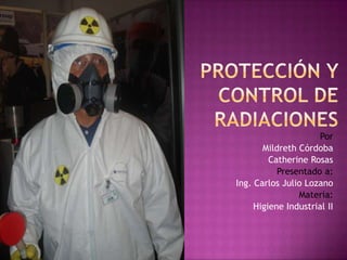 Por
       Mildreth Córdoba
         Catherine Rosas
           Presentado a:
Ing. Carlos Julio Lozano
                Materia:
     Higiene Industrial II
 