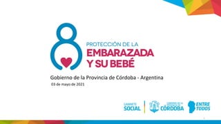 Gobierno de la Provincia de Córdoba - Argentina
03 de mayo de 2021
1
 
