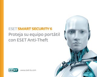 Proteja su equipo portátil
con ESET Anti-Theft




      www.eset-la.com
 