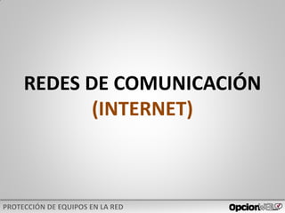 REDES DE COMUNICACIÓN
(INTERNET)
 