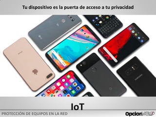 Tu dispositivo es la puerta de acceso a tu privacidad
 