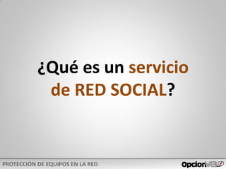 ¿Qué es un servicio
de RED SOCIAL?
 