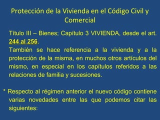 Proteccion de la vivienda - Nuevo Código Civil y Comercial | PPT