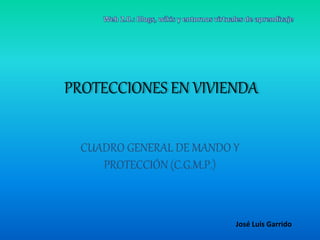 PROTECCIONES EN VIVIENDA
José Luis Garrido
 