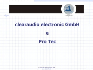 clearaudio electronic GmbH e Pro Tec 