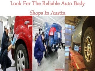 Look For The Reliable Auto Body
Shops In Austin
 