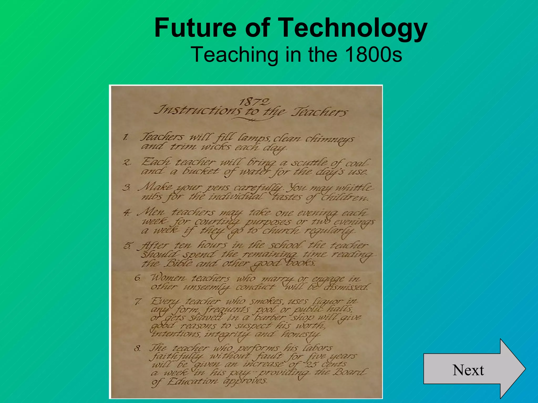 Future of Technology
  Teaching in the 1800s




                          Next
 