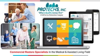 Commercial Restore Specialists In the Medical & Assisted Living Field
 