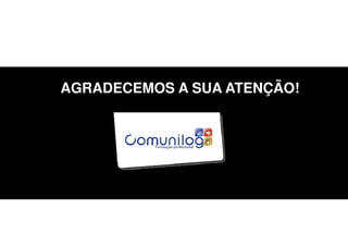 AGRADECEMOS A SUA ATENÇÃO!
 