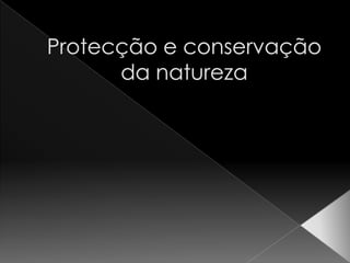 Protecção e conservação da natureza 