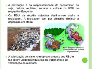 Reutilizar – utilizar um produto mais que uma vez ou para outros fins;