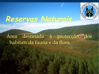 Finalidade das Áreas Protegidas As Áreas Protegidas são criadas para garantir a sobrevivência de todas as espécies de animais e plantas (biodiversidade) e para proteger locais de grande beleza, como montanhas, serras, rios e lagos . 
