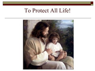 To Protect All Life!
 