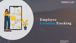Employee
Location Tracking
-Powered by
 