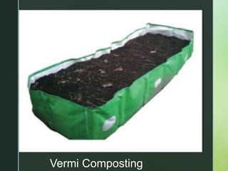 z
Vermi Composting
 