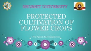 PROTECTED
CULTIVATION OF
FLOWER CROPS
- For Agriculture Engineers
 