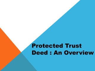 Protected Trust
Deed : An Overview
 