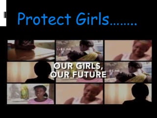 Protect Girls……..
 